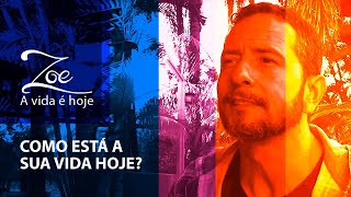 Se a vida é hoje, como está a sua vida hoje? (respostas dos entrevistados pelo canal)