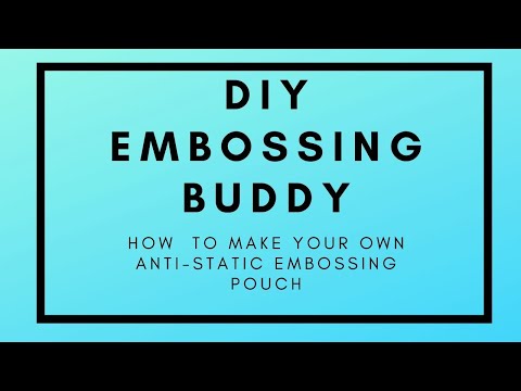 DIY EMBOSSING BUDDY || HOW TO MAKE HANDMADE  ANTI-STATIC EMBOSSING BAG TUTORIAL