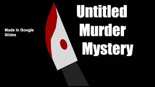 A Film Made With Only Google Slides Untitled Murder Mystery