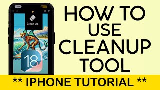 How to use Clean Up Tool on iPhone iOS 18 1 2024