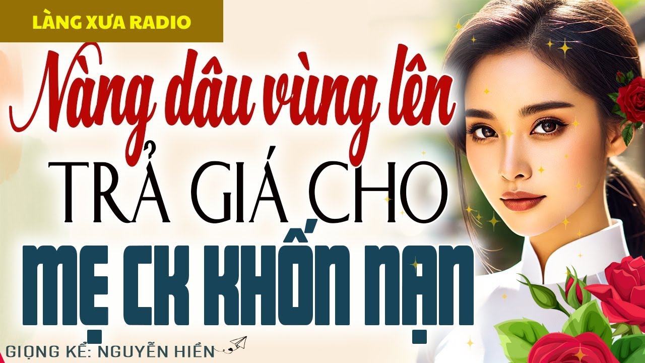 QUẢ BÁO MẸ CHỒNG KHỐN NẠN - ĐẠI CHIẾN MẸ CHỒNG NÀNG DÂU - TRUYỆN ĐÊM KHUYA NGỦ NGON- Làng Xưa Radio