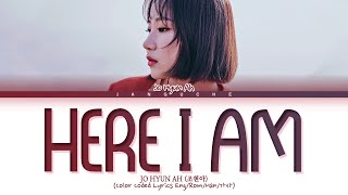 Video thumbnail of "JO HYUN AH (조현아) - "Here I am (Mr Queen OST Pt.3)" (Color Coded Lyrics Eng/Rom/Han/가사)"