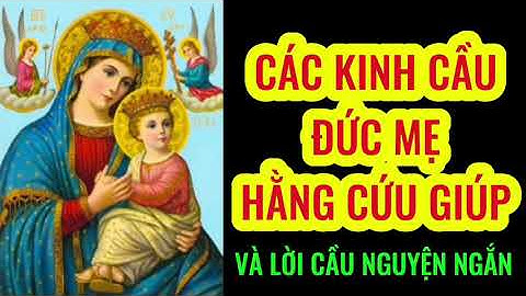 🔴 Các Kinh Cầu Đức Mẹ Hằng Cứu Giúp, Và Lời Cầu Nguyện Ngắn || Phó Thác