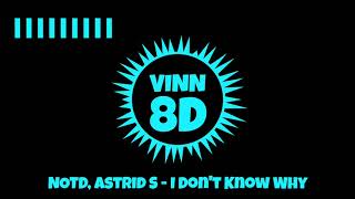 NOTD, Astrid S - I Don't Know Why [ 8D AUDIO ]