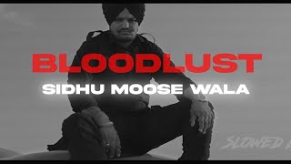 BLOODLUST - SIDHU MOOSE WALA (SLOWED REVERB)