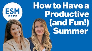 How to Make Sure You Have a Productive and Fun Summer