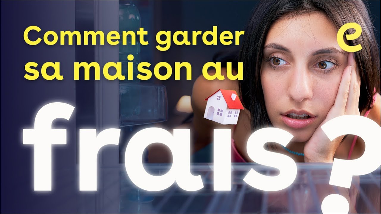 Comment Faire Pour Garder Sa Maison Au Frais