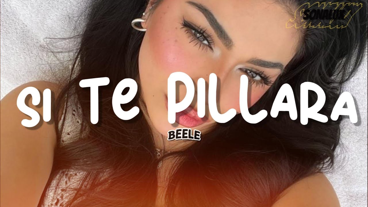 Beéle - SI TE PILLARA (Letra)
