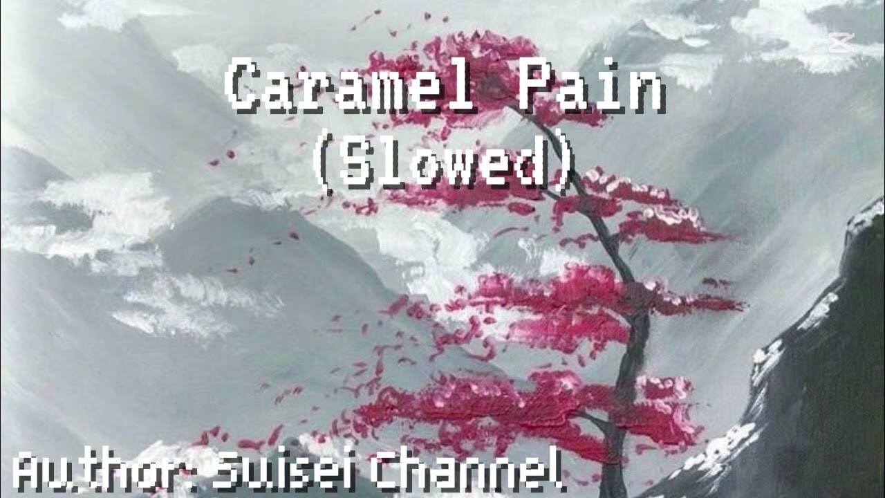 Caramel Pain, (Slowed) Author: @HoshimachiSuisei