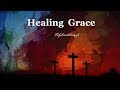 "Healing Grace" Full Album Lyric Video, NEW. Country Gospel Songs by LIFEBREAKTHROUGH