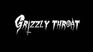 Grizzly Throat - Who's gonna prove us wrong?