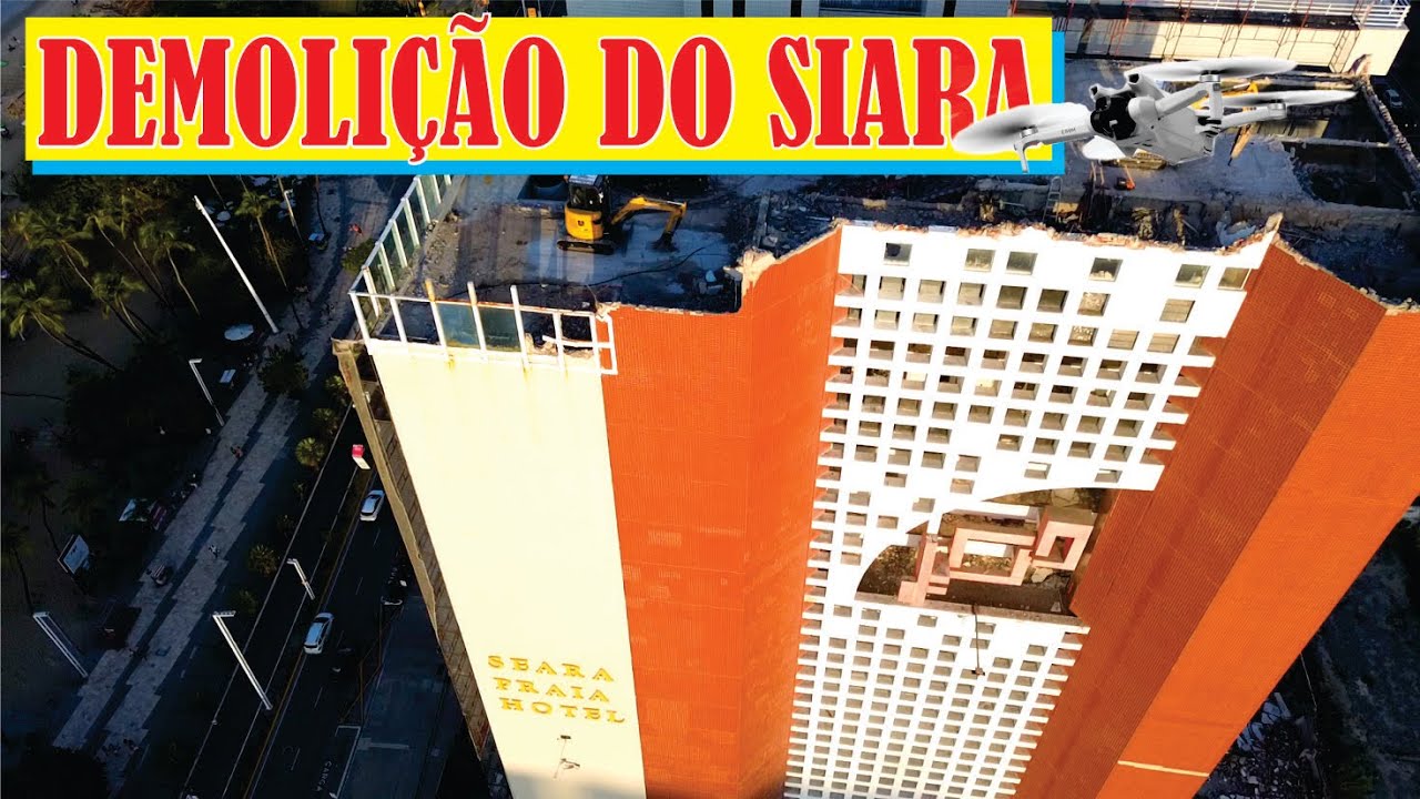 ATUALIZAÇÃO DA OBRA DE DEMOLIÇÃO DO SIARA PRAIA HOTEL