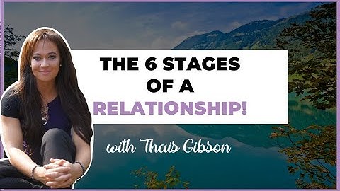 How the 6 Stages of A Relationship Impact Your Romance!