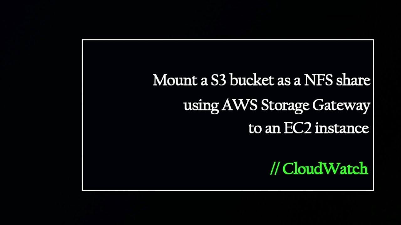 Mount a S3 bucket as a NFS share using AWS Storage Gateway to an EC2