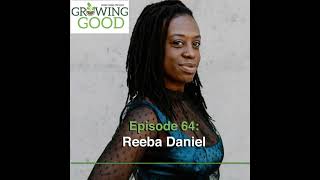 Hobby Farms Presents: Growing Good (Ep. 64, Reeba Daniel)