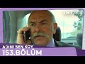 Adını Sen Koy 153.Bölüm