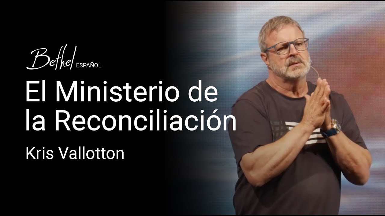 El Ministerio de la Reconciliación | Kris Vallotton | 14 JUL 2024