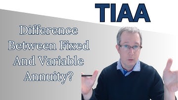 TIAA - Difference Between Fixed and Variable Annuity