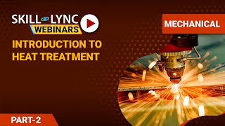 Introduction to Heat Treatment (Part - 2) | Mechanical Workshop