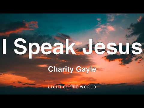 Charity Gayle - I Speak Jesus (Lyrics)
