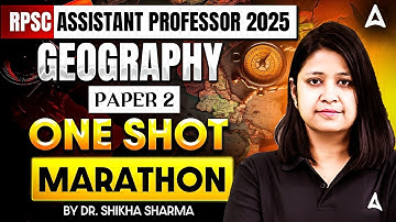 RPSC Assistant Professor 2025 | Geography Paper 2 One Shot Marathon | By Dr. Shikha Sharma