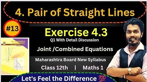 Lec 13.Pair of Straight Lines| Exercise 4.3|Q1 with Detail Discussion| Combined/Joint Equations|
