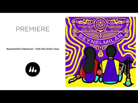 Beynelmilân Orkestrasi - Tatli Dile Güler Yüze | Le Mellotron Premiere