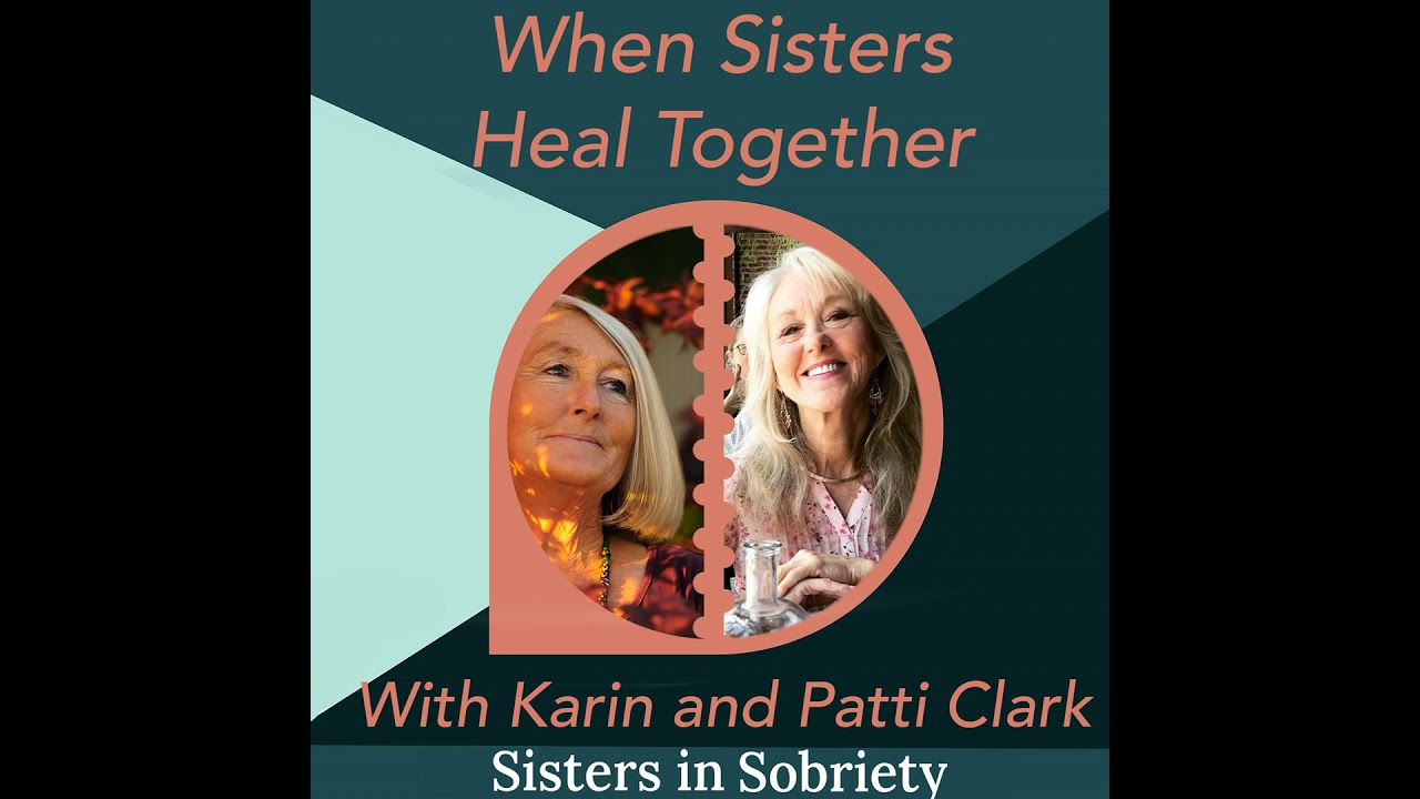 When Sisters Heal Together With Karin and Patti Clark