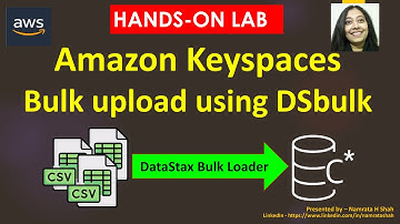 AWS Hands on lab  - Amazon Keyspaces  - Bulk Upload using DSBulk (DataStax Bulk Loader)
