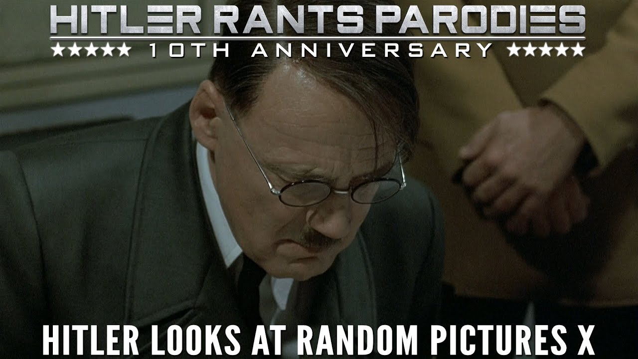 Hitler looks at random pictures X