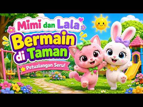 Mimi dan Lala Bermain di Taman 🌳 | Petualangan Seru dan Lucu Bersama Teman
