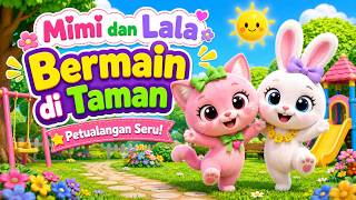 Mimi dan Lala Bermain di Taman 🌳 | Petualangan Seru dan Lucu Bersama Teman