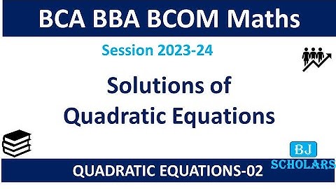 Quadratic Equations | Solutions of Quadratic Equations | MFCS | BBA Business Maths | BCA Sem 1 Maths