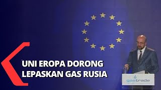 Uni Eropa Dorong Negara Anggota Berhenti Menggunakan Gas Asal Rusia