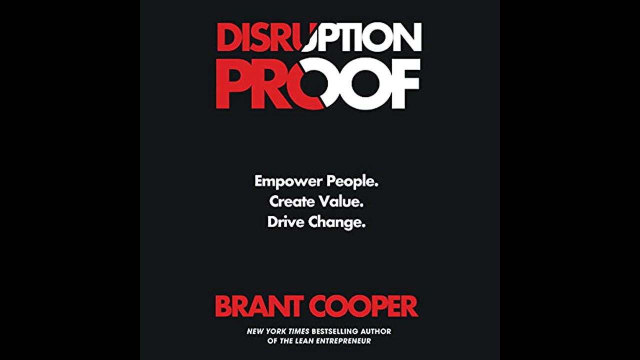 Disruption Proof: Empower People, Create Value, Drive Change by Brant Cooper | Full Audiobook