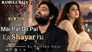 Main Pal Do Pal Ka Shayar Hoon 💔 | Tu Umar Bhar Ki Kahani Hai | Rameez Raja | Hindi Sad Song 2026