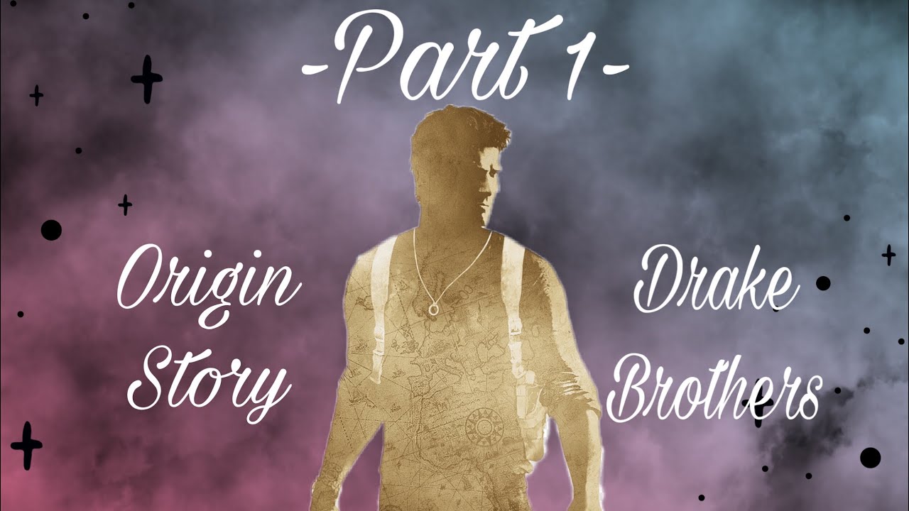 The Drake Brothers Complete Origin Story part 1 YouTube