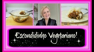Escondidinho Vegetariano com Lentilhas!