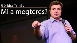 Görbicz Tamás - Mi a megtérés?