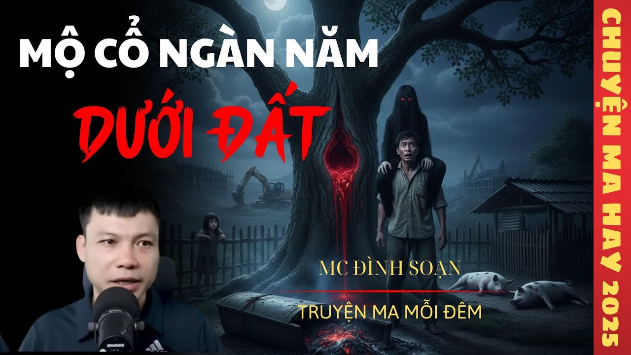 TRUYỆN MA ĐÌNH SOẠN : MỘ CỔ NGÀN NĂM DƯỚI ĐẤT / CHUYỆN MA ĐÌNH SOẠN KỂ SỢ