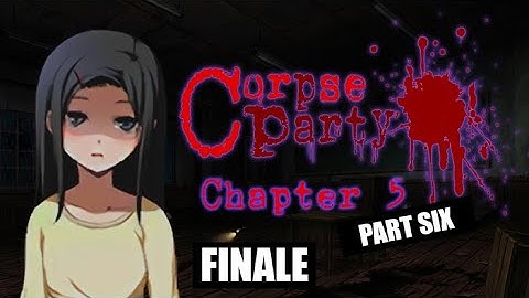 "ESCAPING HEAVENLY HOST" - Corpse Party (True Ending)  Playthrough | Chapter 5 - Part 卌 I [FINALE]