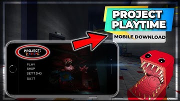 Project Playtime Mobile Gameplay - How to Download Project Playtime Mobile on iOS Android