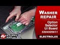 Electrolux Washer - Not Illuminating - Option Selector UI Board Repair and Diagnostic