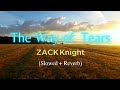 The Way of Tears Exclusive Nasheed cover by Zack Knight(Slowed Reverb)