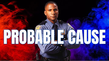 Best Explanation of Probable Cause to Arrest