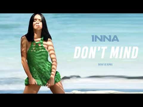 INNA - Don' t Mind | Berat Oz Remix