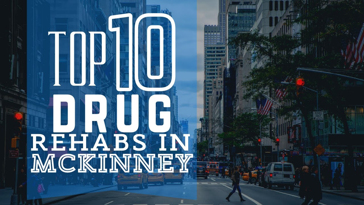 Top 10 Drug Rehabs in McKinney