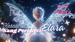 Kesedihan Sang Peri Elara | Sang Peri di taman rahasia | Dongeng Anakanak | cerita pengantar tidur