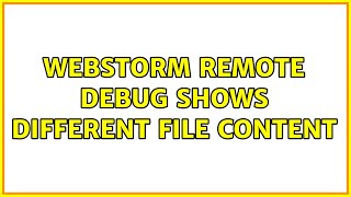 Celebrity WebStorm remote debug shows different file content Wealth