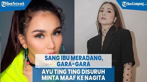 Sang Ibu Meradang, Gara gara Ayu Ting Ting Disuruh Minta Maaf ke Nagita